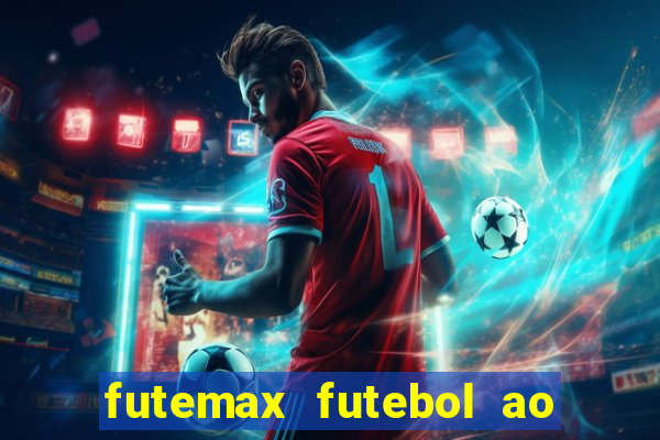 futemax futebol ao vivo atualizado